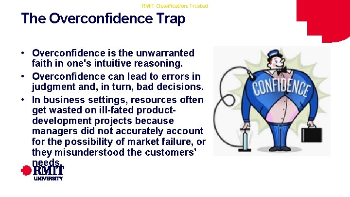 RMIT Classification: Trusted The Overconfidence Trap • Overconfidence is the unwarranted faith in one's RMIT Classification: Trusted The Overconfidence Trap • Overconfidence is the unwarranted faith in one's
