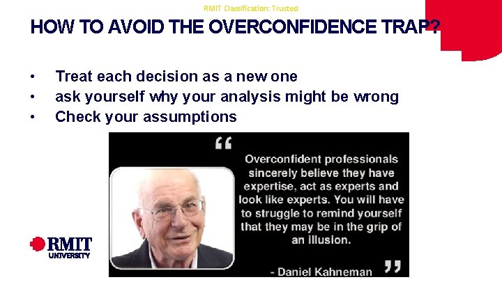 RMIT Classification: Trusted HOW TO AVOID THE OVERCONFIDENCE TRAP? • • • Treat each RMIT Classification: Trusted HOW TO AVOID THE OVERCONFIDENCE TRAP? • • • Treat each