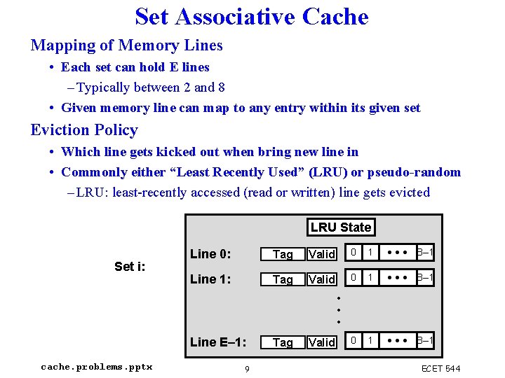 Set Associative Cache Mapping of Memory Lines • Each set can hold E lines