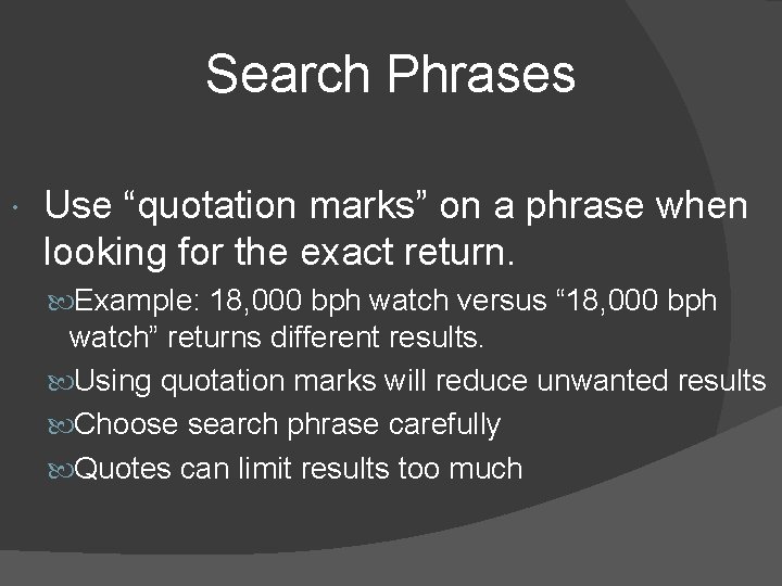 Search Phrases Use “quotation marks” on a phrase when looking for the exact return.