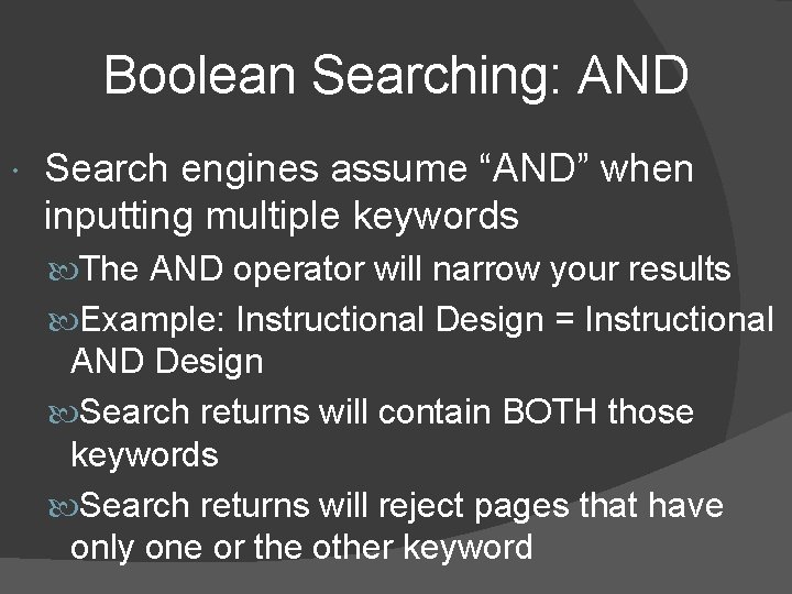 Boolean Searching: AND Search engines assume “AND” when inputting multiple keywords The AND operator
