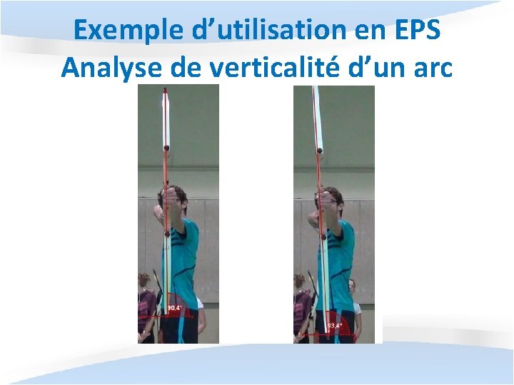 Exemple d’utilisation en EPS Analyse de verticalité d’un arc 