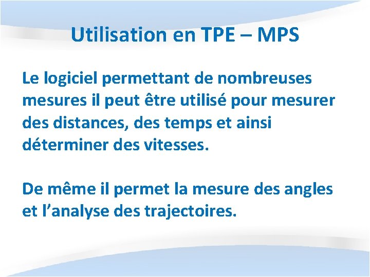 Utilisation en TPE – MPS Le logiciel permettant de nombreuses mesures il peut être