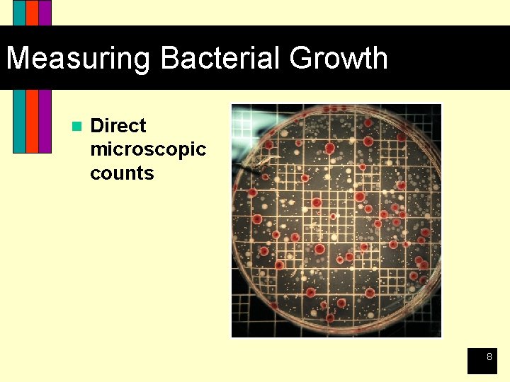 Measuring Bacterial Growth n Direct microscopic counts 8 