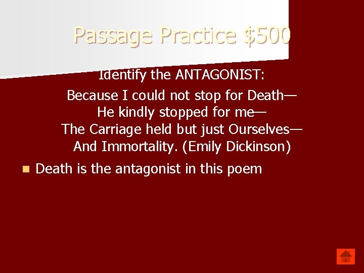 Passage Practice $500 Identify the ANTAGONIST: Because I could not stop for Death— He