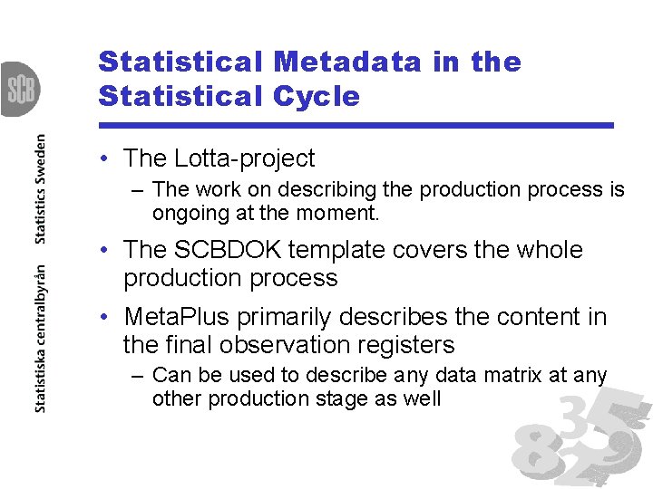 Statistical Metadata in the Statistical Cycle • The Lotta-project – The work on describing