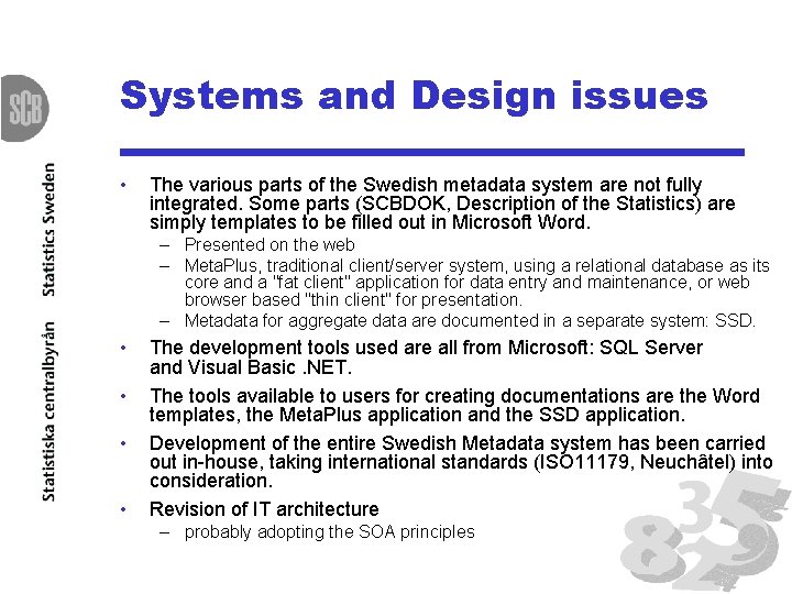Systems and Design issues • The various parts of the Swedish metadata system are
