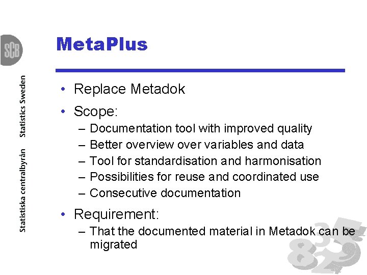 Meta. Plus • Replace Metadok • Scope: – – – Documentation tool with improved