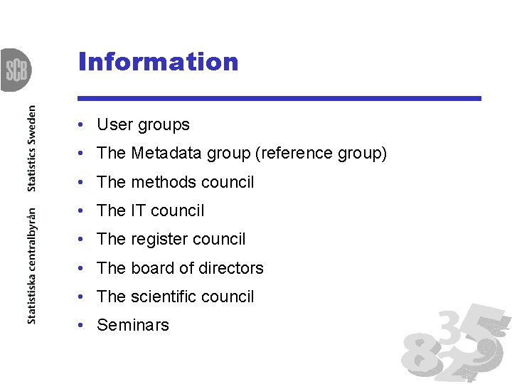 Information • User groups • The Metadata group (reference group) • The methods council