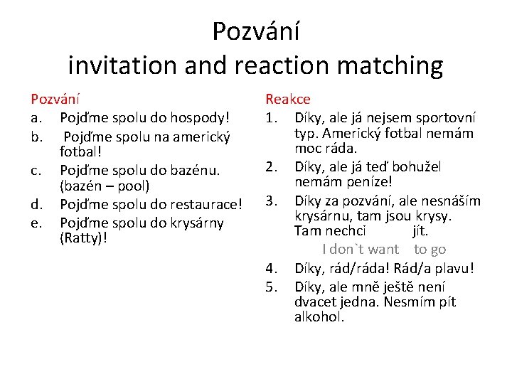 Pozvání invitation and reaction matching Pozvání a. Pojďme spolu do hospody! b. Pojďme spolu