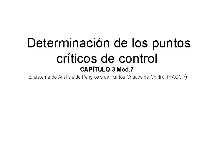 Determinación de los puntos críticos de control CAPÍTULO 3 Mod. 7 El sistema de