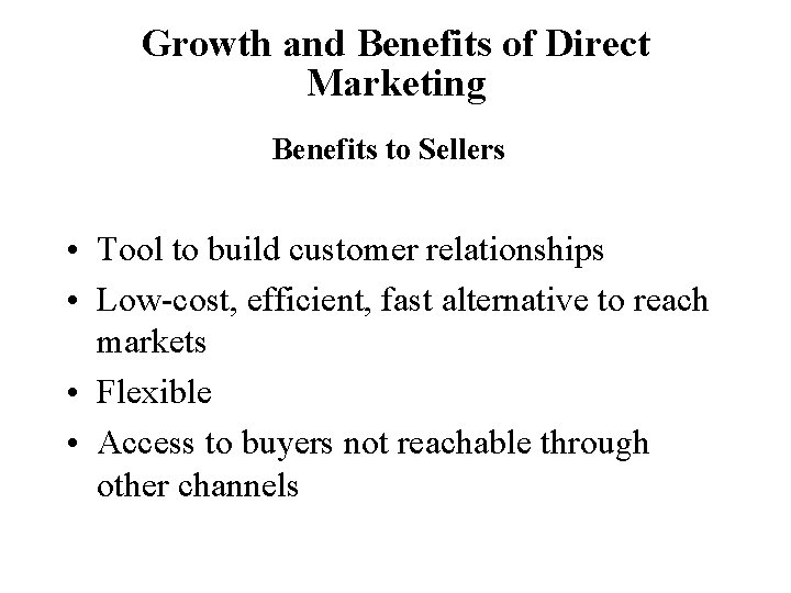 Growth and Benefits of Direct Marketing Benefits to Sellers • Tool to build customer