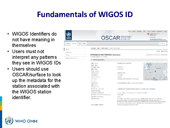 Fundamentals of WIGOS ID • WIGOS Identifiers do not have meaning in themselves •