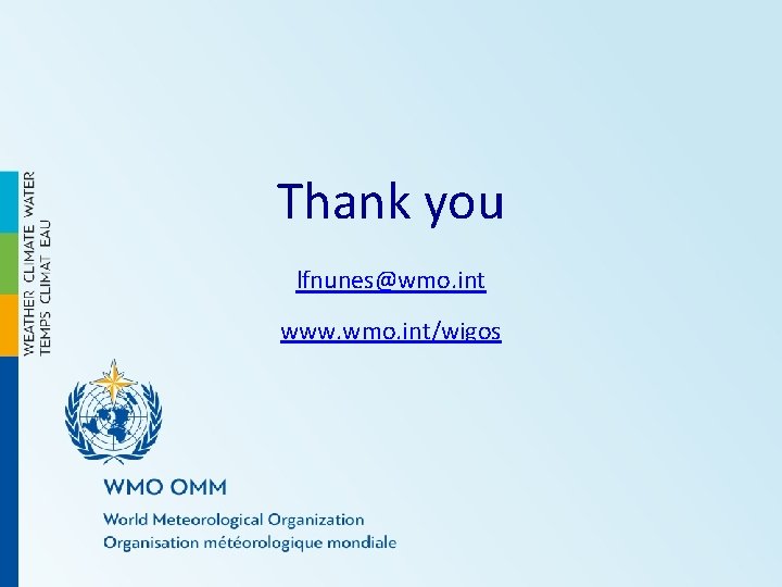 Thank you lfnunes@wmo. int www. wmo. int/wigos 