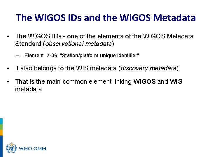 The WIGOS IDs and the WIGOS Metadata • The WIGOS IDs - one of