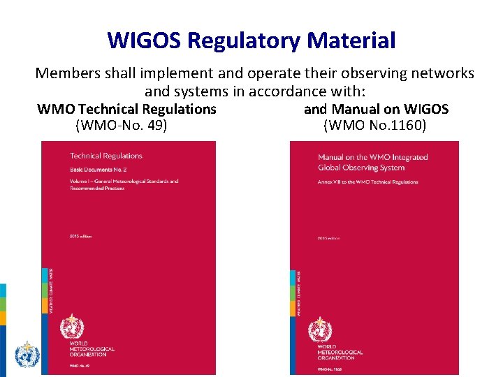 WIGOS Regulatory Material Members shall implement and operate their observing networks and systems in