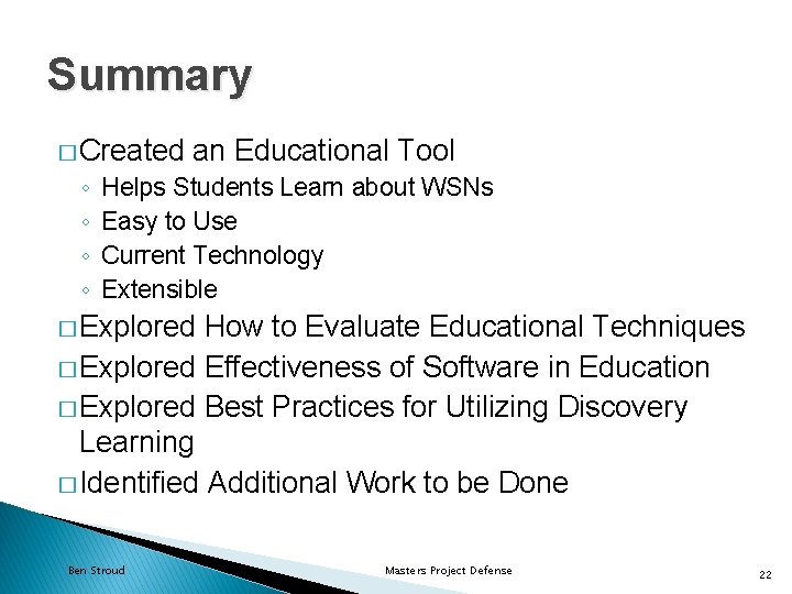 Summary � Created ◦ ◦ an Educational Tool Helps Students Learn about WSNs Easy Summary � Created ◦ ◦ an Educational Tool Helps Students Learn about WSNs Easy