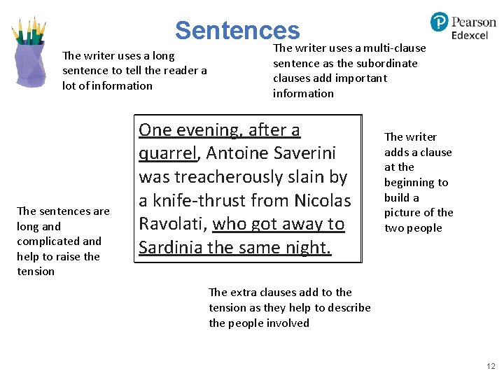 Sentences The writer uses a long sentence to tell the reader a lot of Sentences The writer uses a long sentence to tell the reader a lot of