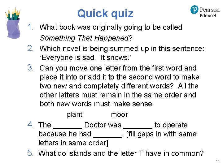 Quick quiz 1. What book was originally going to be called 2. 3. 4. Quick quiz 1. What book was originally going to be called 2. 3. 4.