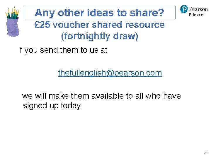 Any other ideas to share? £ 25 voucher shared resource (fortnightly draw) If you Any other ideas to share? £ 25 voucher shared resource (fortnightly draw) If you