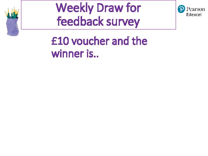Weekly Draw for feedback survey £ 10 voucher and the winner is. . Weekly Draw for feedback survey £ 10 voucher and the winner is. .