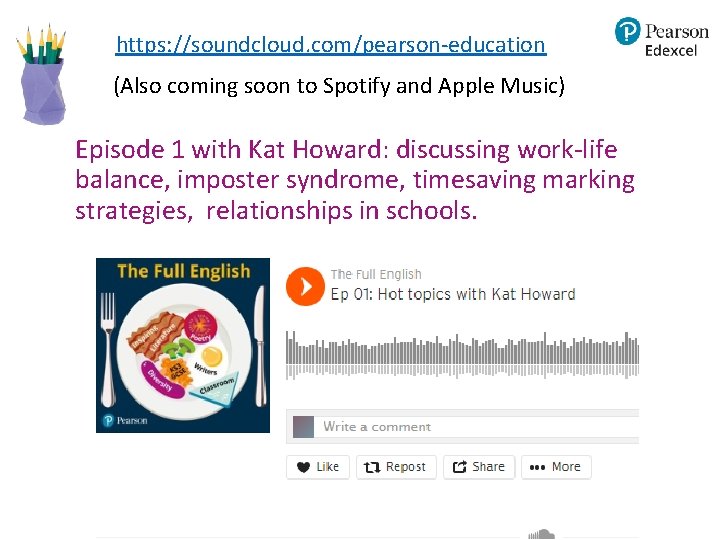 https: //soundcloud. com/pearson-education (Also coming soon to Spotify and Apple Music) Episode 1 with https: //soundcloud. com/pearson-education (Also coming soon to Spotify and Apple Music) Episode 1 with