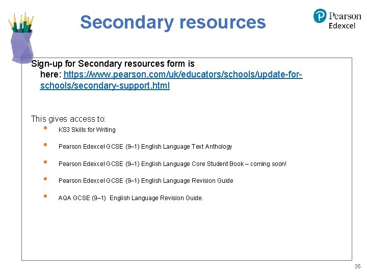 Secondary resources Sign-up for Secondary resources form is here: https: //www. pearson. com/uk/educators/schools/update-forschools/secondary-support. html Secondary resources Sign-up for Secondary resources form is here: https: //www. pearson. com/uk/educators/schools/update-forschools/secondary-support. html