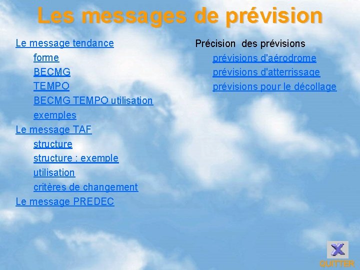 Les messages de prévision Le message tendance forme BECMG TEMPO utilisation exemples Le message Les messages de prévision Le message tendance forme BECMG TEMPO utilisation exemples Le message
