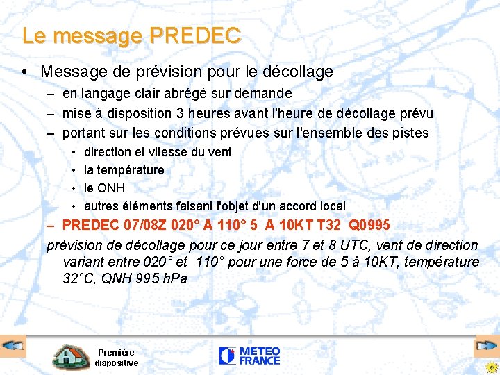 Le message PREDEC • Message de prévision pour le décollage – en langage clair Le message PREDEC • Message de prévision pour le décollage – en langage clair
