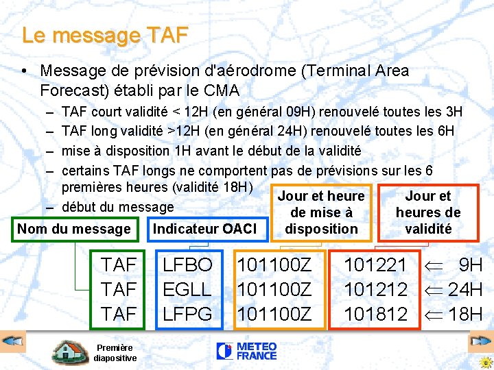 Le message TAF • Message de prévision d'aérodrome (Terminal Area Forecast) établi par le Le message TAF • Message de prévision d'aérodrome (Terminal Area Forecast) établi par le