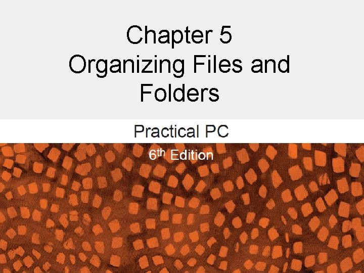 Chapter 5 Organizing Files and Folders 