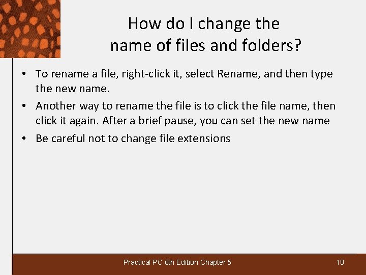 How do I change the name of files and folders? • To rename a