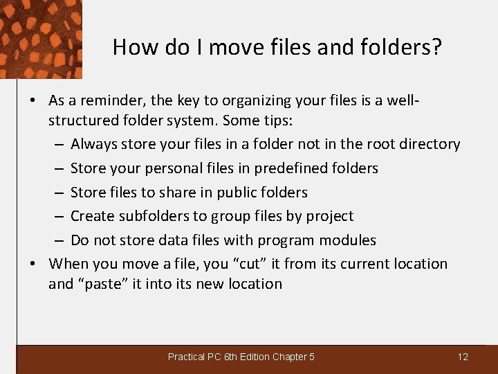 How do I move files and folders? • As a reminder, the key to