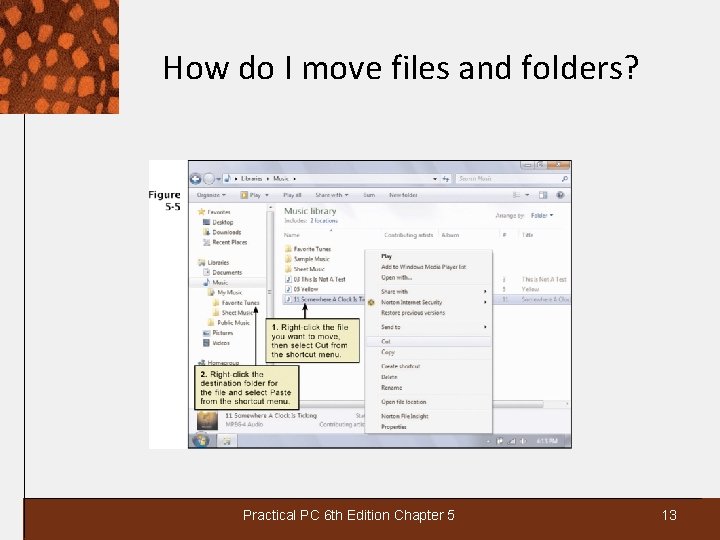 How do I move files and folders? Practical PC 6 th Edition Chapter 5