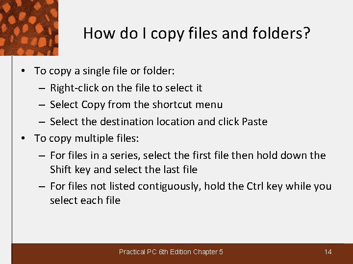 How do I copy files and folders? • To copy a single file or