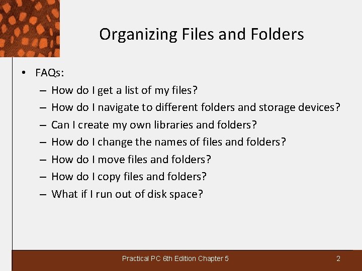 Organizing Files and Folders • FAQs: – How do I get a list of
