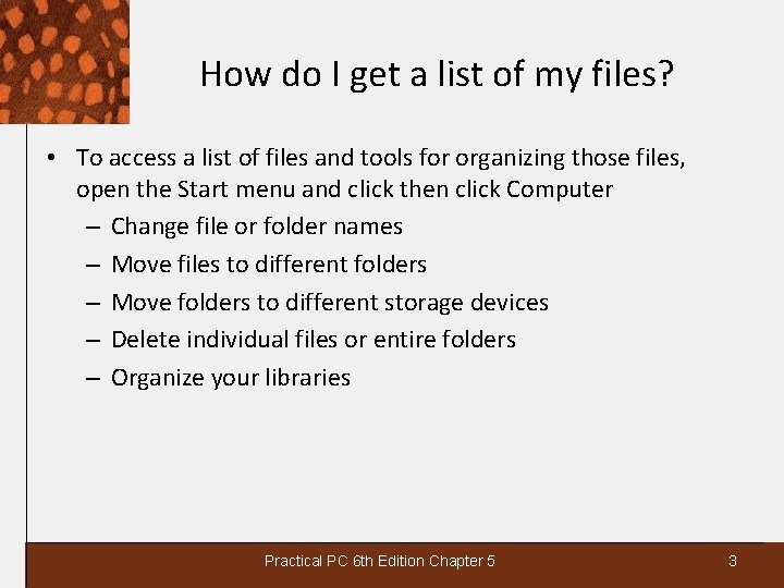 How do I get a list of my files? • To access a list