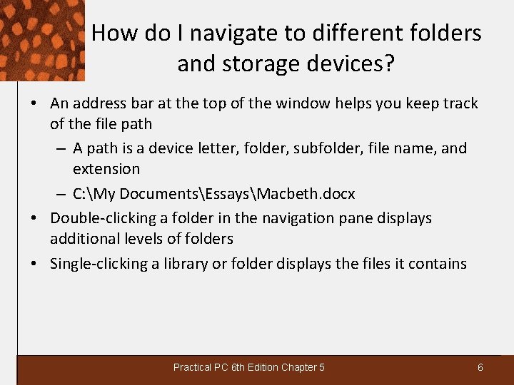 How do I navigate to different folders and storage devices? • An address bar