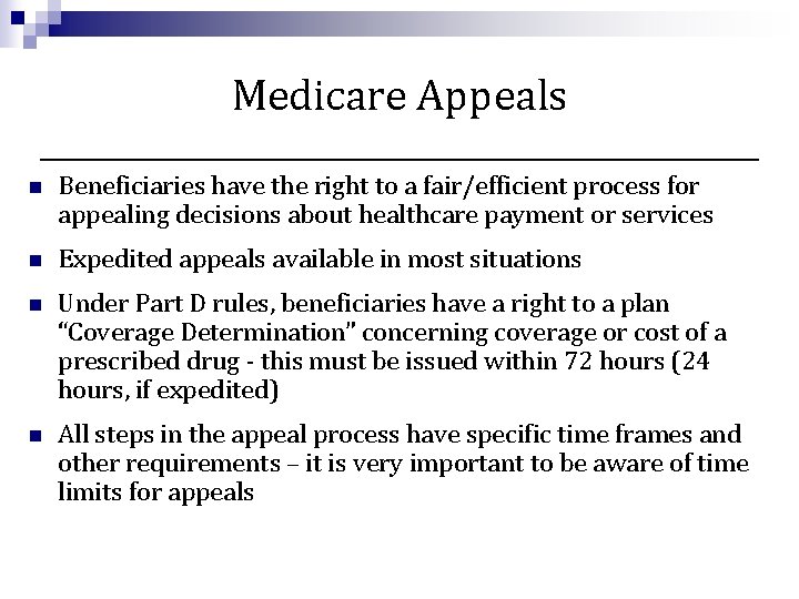 Medicare Appeals n Beneficiaries have the right to a fair/efficient process for appealing decisions