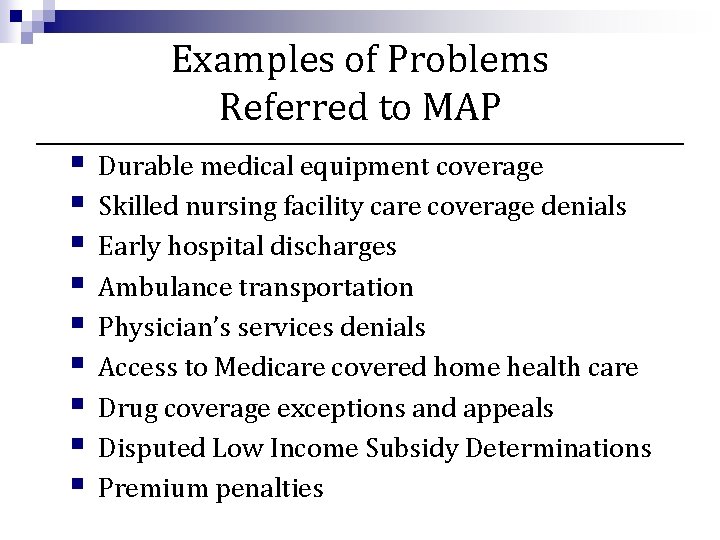 Examples of Problems Referred to MAP § § § § § Durable medical equipment