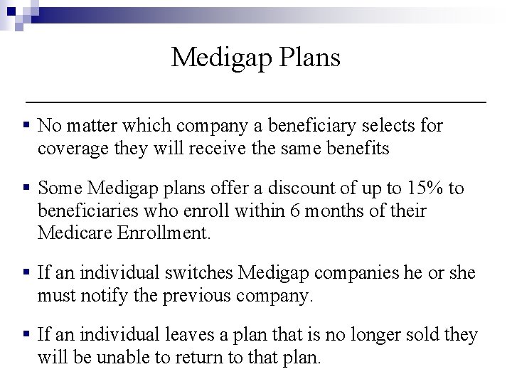 Medigap Plans § No matter which company a beneficiary selects for coverage they will