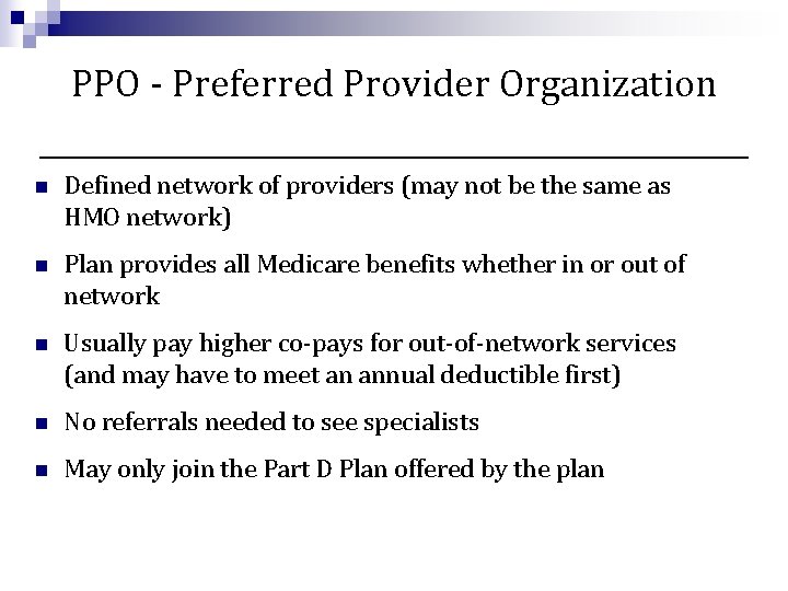 PPO - Preferred Provider Organization n Defined network of providers (may not be the