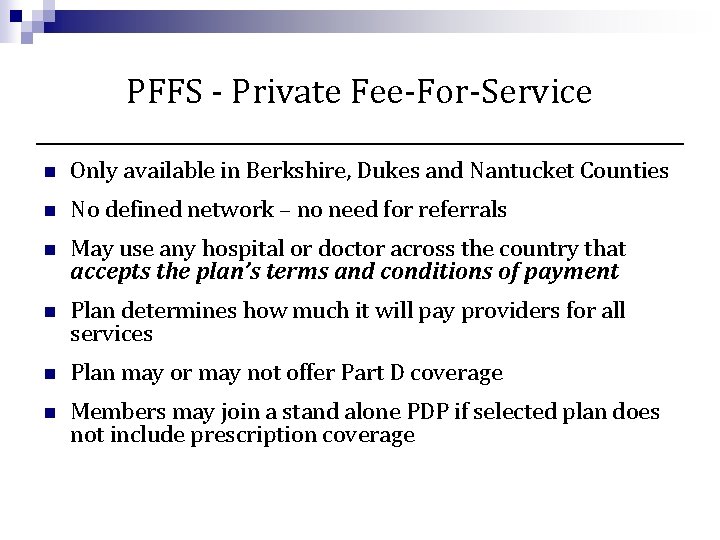 PFFS - Private Fee-For-Service n Only available in Berkshire, Dukes and Nantucket Counties n