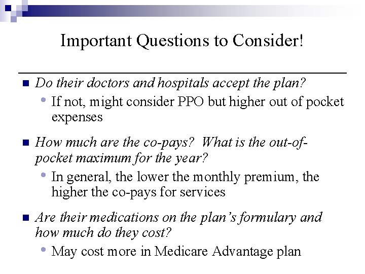 Important Questions to Consider! n Do their doctors and hospitals accept the plan? •