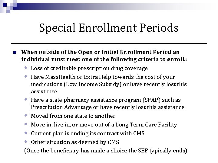 Special Enrollment Periods n When outside of the Open or Initial Enrollment Period an