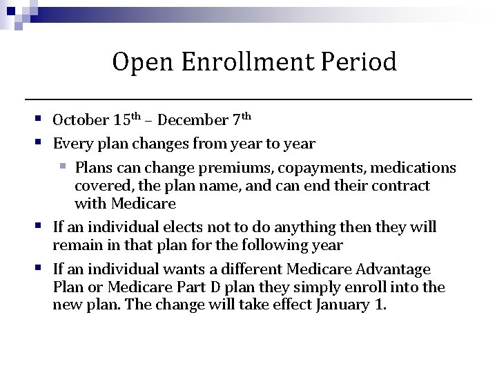 Open Enrollment Period § October 15 th – December 7 th § Every plan