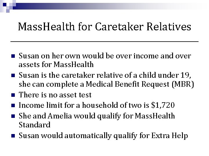 Mass. Health for Caretaker Relatives n n n Susan on her own would be