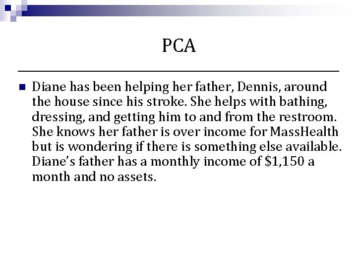 PCA n Diane has been helping her father, Dennis, around the house since his