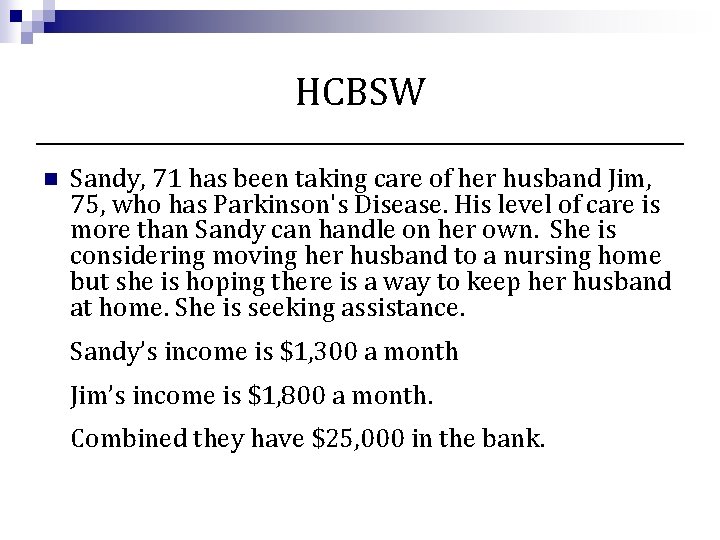 HCBSW n Sandy, 71 has been taking care of her husband Jim, 75, who