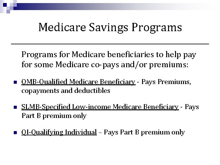Medicare Savings Programs for Medicare beneficiaries to help pay for some Medicare co-pays and/or Medicare Savings Programs for Medicare beneficiaries to help pay for some Medicare co-pays and/or